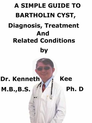 cover image of A Simple Guide to Bartholin Cyst, Diagnosis, Treatment and Related Conditions